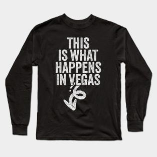 This is what happens in vegas Long Sleeve T-Shirt